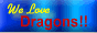 We love Dragons
